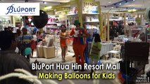 Making Balloons for Kids, Bluport Hua Hin Shopping Mall ศูนย์การค้าบลูพอร์ต หัวหิน