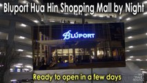 Bluport Hua Hin Shopping Mall by Night Ready to open in a few days