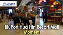 Bluport Hua Hin Shopping Mall Moments ศูนย์การค้าบลูพอร์ต หัวหิน