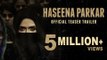 Haseena Parkar Official Teaser - Shraddha Kapoor - 18 August 2017