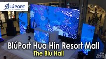 The Blu Hall in Bluport Hua Hin ศูนย์การค้าบลูพอร์ต หัวหิน