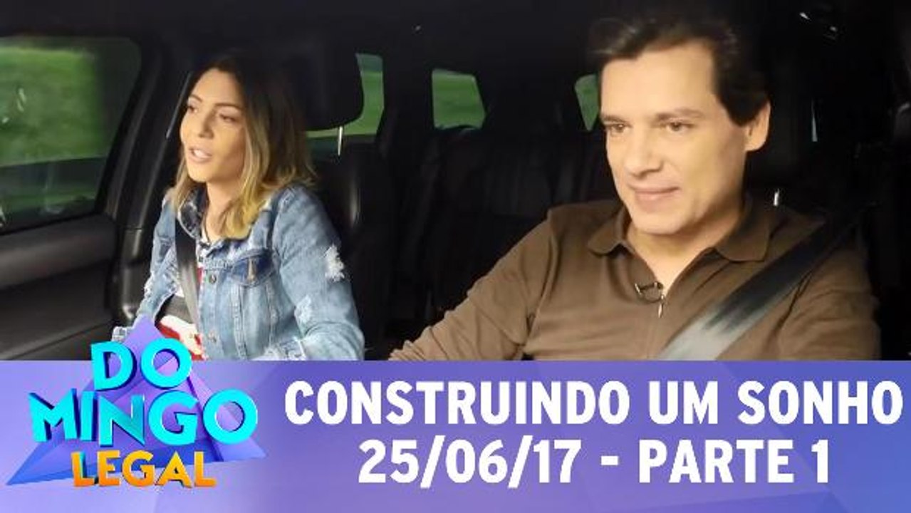 Construindo um Sonho - 25.06.17 - Parte 1
