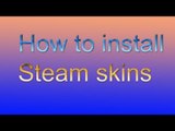 How to Download and Install Steam Skins on Windows!