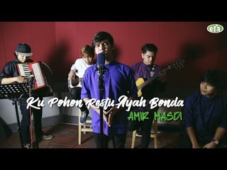 ERAkustik Raya Ku Pohon Restu Ayah Bonda - Amir Masdi