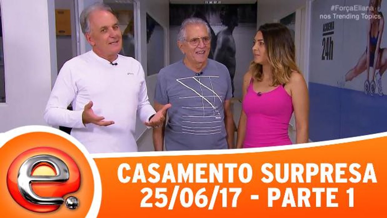 Casamento Surpresa - 25.06.17 - Parte 1