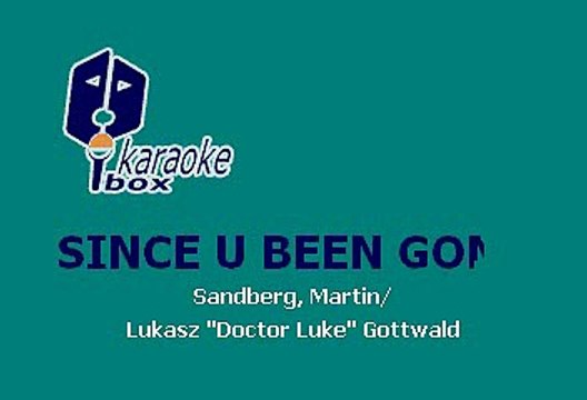 SINCE U BEEN GONE (SINCE YOU'VE BEEN GONE) - KELLY CLARKSON (KARAOKE)