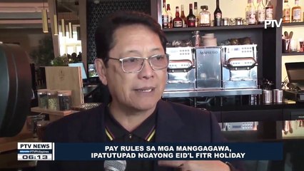 Pay rules sa mga manggagawa, ipatutupad ngayong Eid'l Fitr holiday