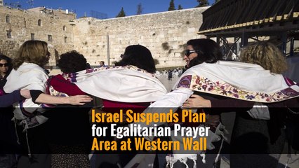 Israel Suspends Plan for Egalitarian Prayer Area at Western Wall