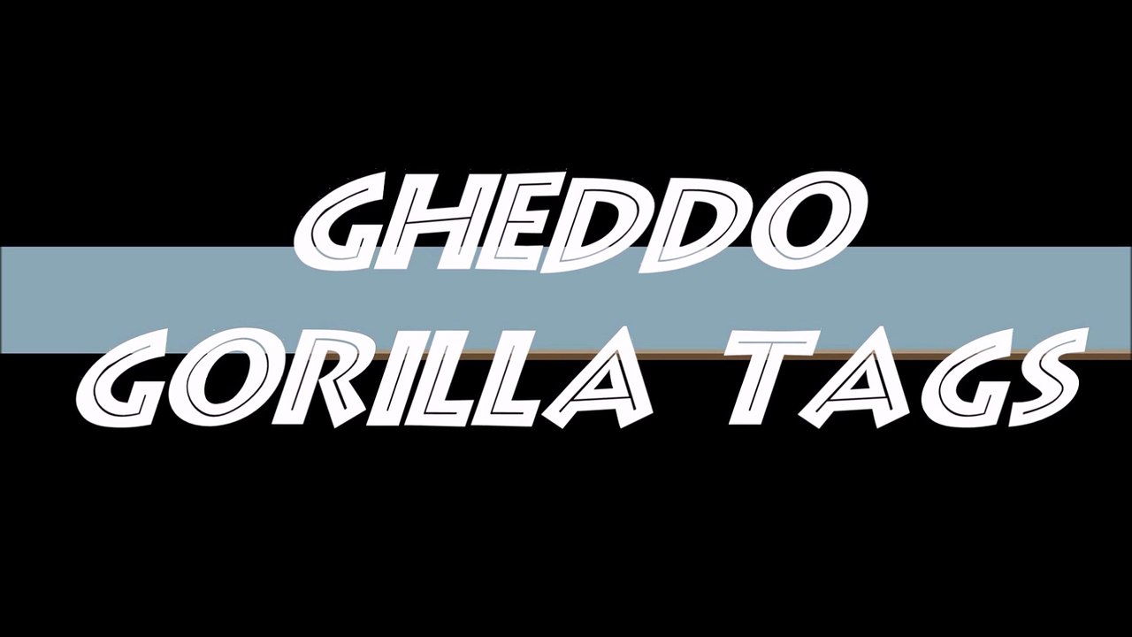 Gheddo (Gorilla Tags) Official Video