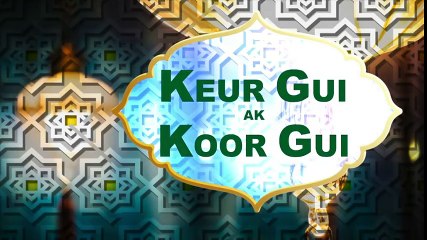 Keur gui ak Koor gui Ramadan 2017 épisode FINAL