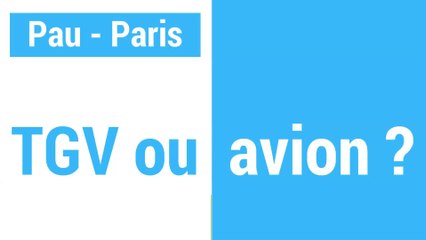 Pau-Paris : TGV ou avion ? Le match.