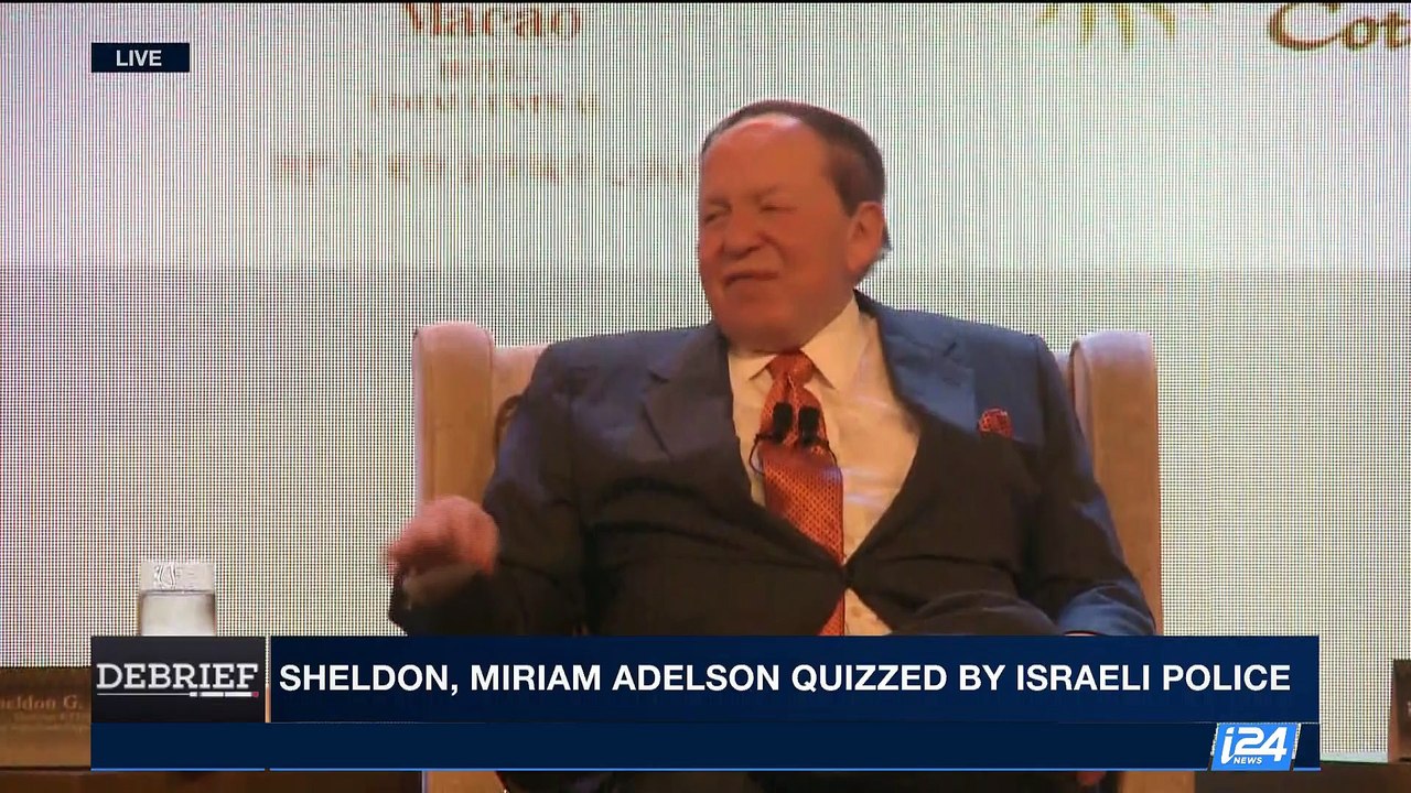 DEBRIEF | Sheldon, Miriam Adelson quizzed by Israeli police | Monday, June 26th 2017