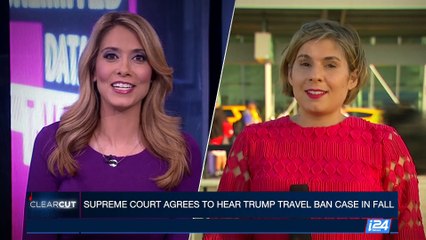 CLEARCUT | U.S. Supreme Court allows modified Trump travel ban | Monday, June 26th 2017