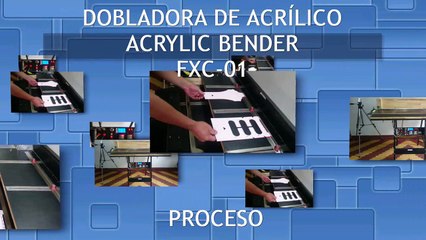 DOBLADORA ACRILICO FXC01 FLEXACRIL ACRYLIC BENDING PROCESO
