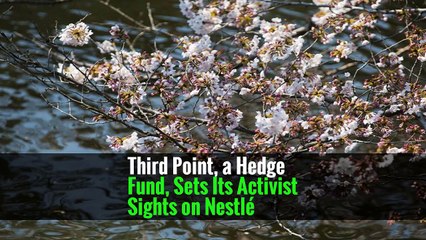 Third Point, a Hedge Fund, Sets Its Activist Sights on Nestlé