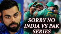 India vs Pak bilateral series will only happen with Government's permission says BCCI | Oneindia News