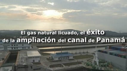 El gas natural licuado, el éxito de la ampliación del canal de Panamá