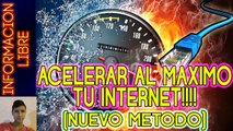 como acelerar el internet al maximo Nuevo Metodo 2017 ✔