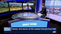 DAILY DOSE |  Israel hits back after Hamas projectile fire  |Tuesday, June 27th 2017