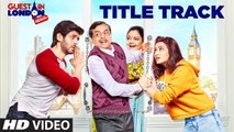 Guest iin London Title Song HD Video 2017 Kartik Aaryan Kriti Kharbanda | New Indian Songs