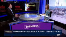 TRENDING | Israeli tech safeguards against cyber attacks | Tuesday, June 27th 2017