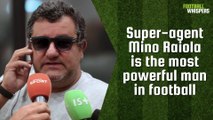 Mino Raiola: The Most Powerful Man in Football | FWTV