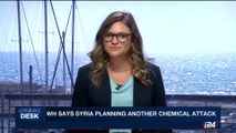 i24NEWS DESK | WH says Syria planning another chemical attack | Tuesday, June 27th 2017