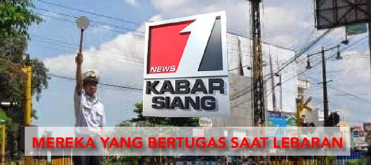 Sorotan - Mereka Yang Bertugas Saat Lebaran