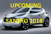 New Hyundai Santro 2018 ll update l Detail review l upcoming cars in india l specitfication