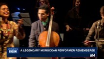i24NEWS DESK | A legendary Moroccan performer remembered | Tuesday, June 27th 2017