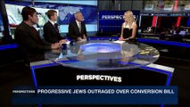 PERSPECTIVES | Progressive jews outraged over conversion bill | Thursday, June 29th 2017