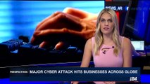 PERSPECTIVES | Major cyber attack hits businesses across globe | Tuesday, June 27th 2017