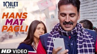 HANS MAT PAGLI Video Song - ( Toilet- Ek Prem Katha | Akshay Kumar ) | Sonu Nigam