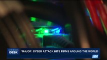 i24NEWS DESK | 'Major' cyber attack hits firms around the world | Tuesday, June 27th 2017