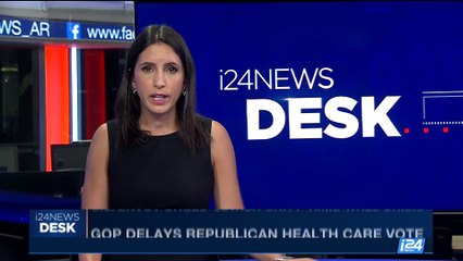 i24NEWS DESK | GOP delays Republican health care vote | Wednesday, June 28th 2017
