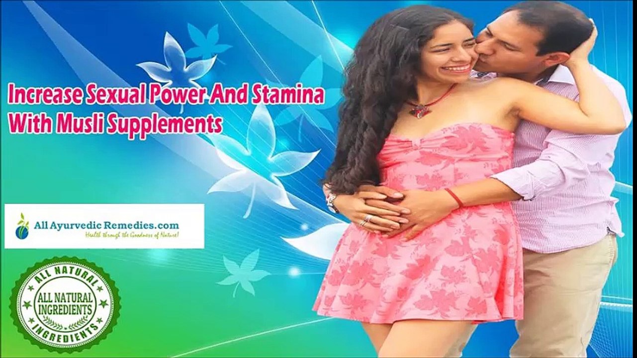 Increase Sexual Power And Stamina With Musli Supplements