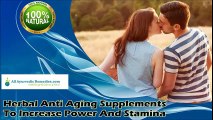 Herbal Anti-Aging Supplements To Increase Power And Stamina