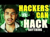 HACKERS CAN HACK ANYTHING BEWARE FROM HACKERS