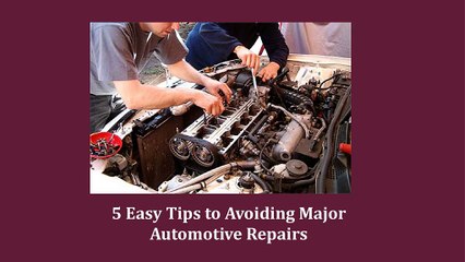 5 Easy Tips to Avoiding Major Automotive Repairs