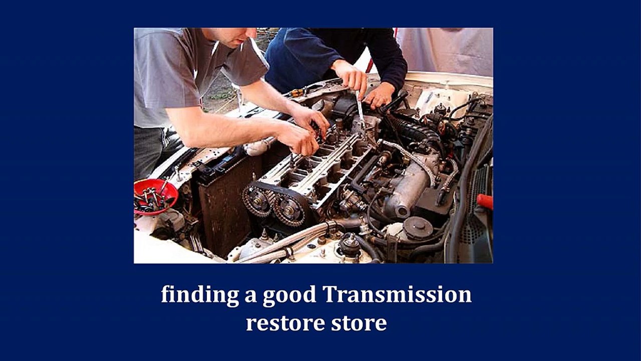 finding a good Transmission restore store