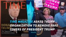 Time magazine asks Trump to take down fake magazine covers