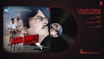 Lagan Tumse Laga Baithe Audio Song - Ajab Singh Ki Gajab Kahani - Rishi Prakash Mis