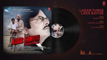 Lagan Tumse Laga Baithe Audio Song - Ajab Singh Ki Gajab Kahani - Rishi Prakash Mishra - T-Seri