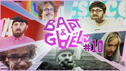 Bapt&GaelTV #10