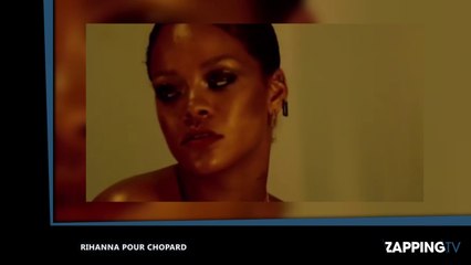 Rihanna glamour et sexy pour Chopard, elle fait fondre la Toile