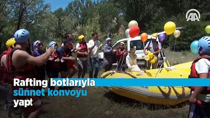 Rafting botlarıyla sünnet konvoyu yaptılar