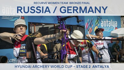 Russia v Germany – Recurve Women Team Bronze Final | Antalya 2017