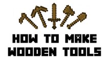 Minecraft Survival - How to Make Wooden Tools (Hoe, Shovel, Axe, Pickaxe, Sword)