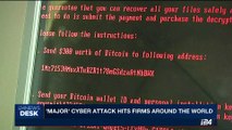 i24NEWS DESK | 'Major' cyber attack hits firms around the world | Wednesday, June 28th 2017