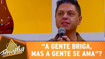 "A gente briga, mas a gente se ama"?